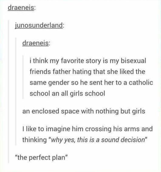 draw your otp prompts - draeneis junosunderland draeneis i think my favorite story is my bisexual friends father hating that she d the same gender so he sent her to a catholic school an all girls school an enclosed space with nothing but girls I to imagin