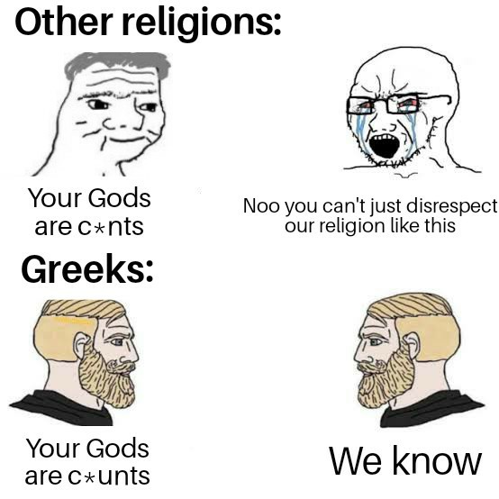 other game leaks template - Other religions Your Gods are cnts Greeks Noo you can't just disrespect our religion this Your Gods are Cunts We know