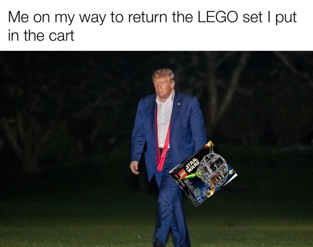 Donald Trump - Me on my way to return the Lego set I put in the cart Star W Wars