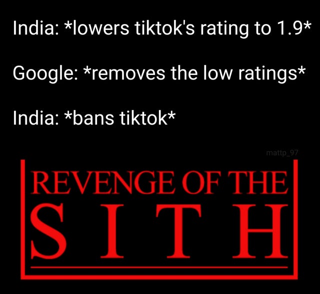 graphics - India lowers tiktok's rating to 1.9 Google removes the low ratings India bans tiktok mattp_97 Revenge Of The S I Th
