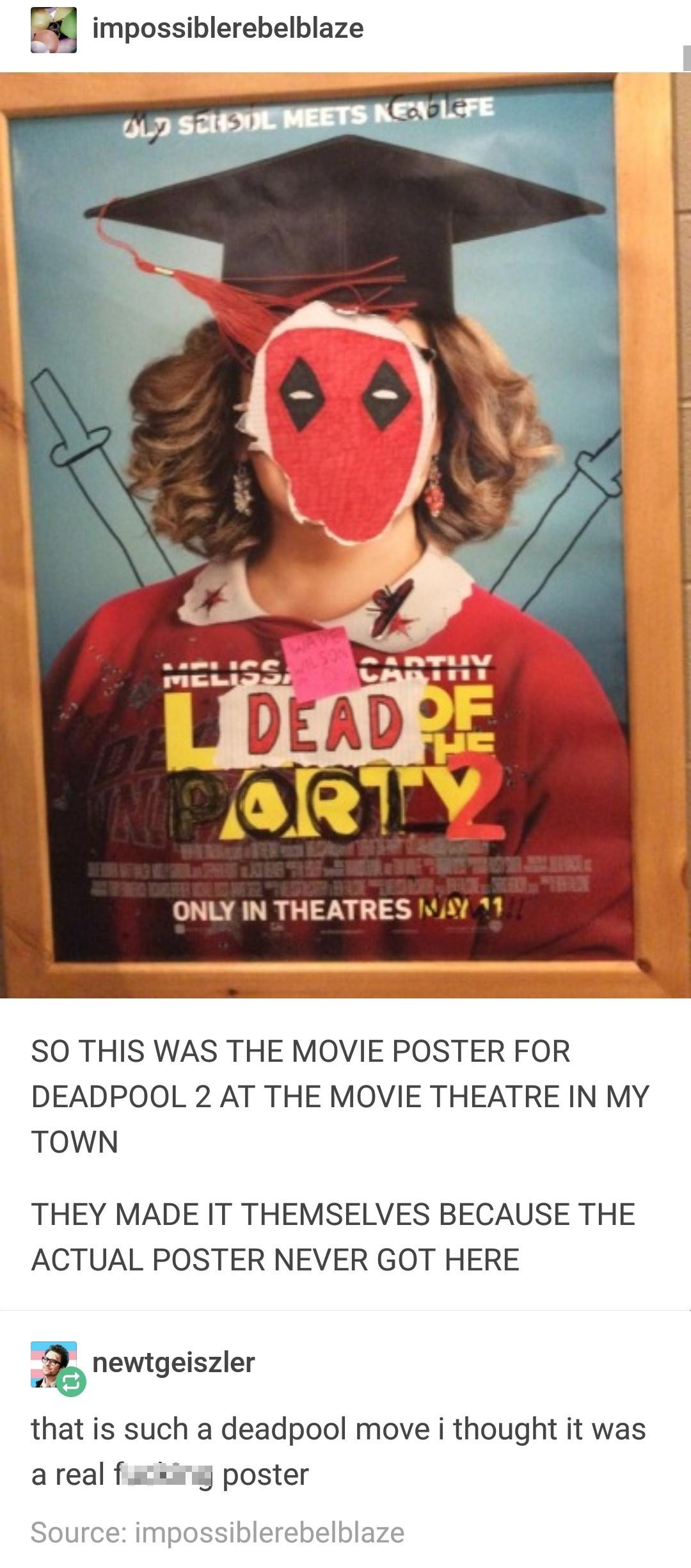 fake deadpool poster - impossiblerebelblaze 01. SCI30L Meets Reife Ilson Meliss, U Deadre Torty Only In Theatres My 11 So This Was The Movie Poster For Deadpool 2 At The Movie Theatre In My Town They Made It Themselves Because The Actual Poster Never Got 