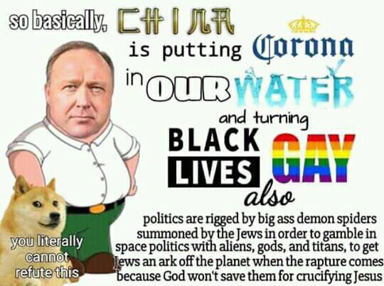 photo caption - so basically C# I Na is putting Corona inoURWATER Black 19 Lives Uhi also and turning you literally cannot refute this politics are rigged by big ass demon spiders summoned by the Jews in order to gamble in space politics with aliens, gods