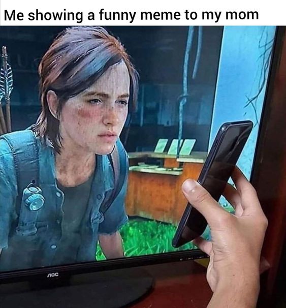 The Last of Us Part II - Me showing a funny meme to my mom