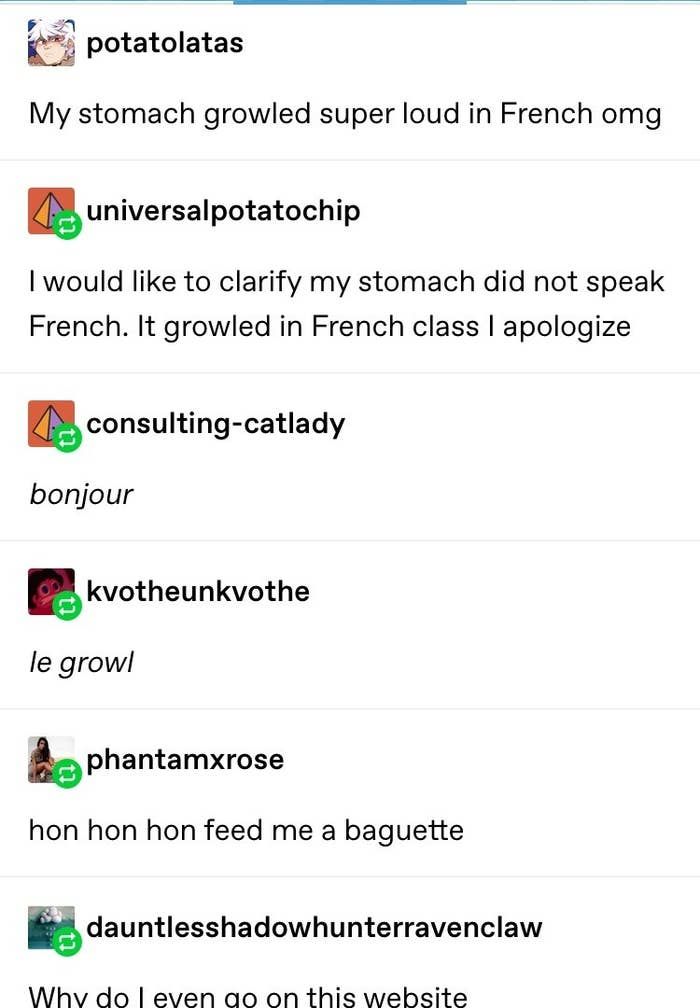 document - potatolatas My stomach growled super loud in French omg universalpotatochip I would to clarify my stomach did not speak French. It growled in French class I apologize consultingcatlady bonjour kvotheunkvothe le growl phantamxrose hon hon hon fe
