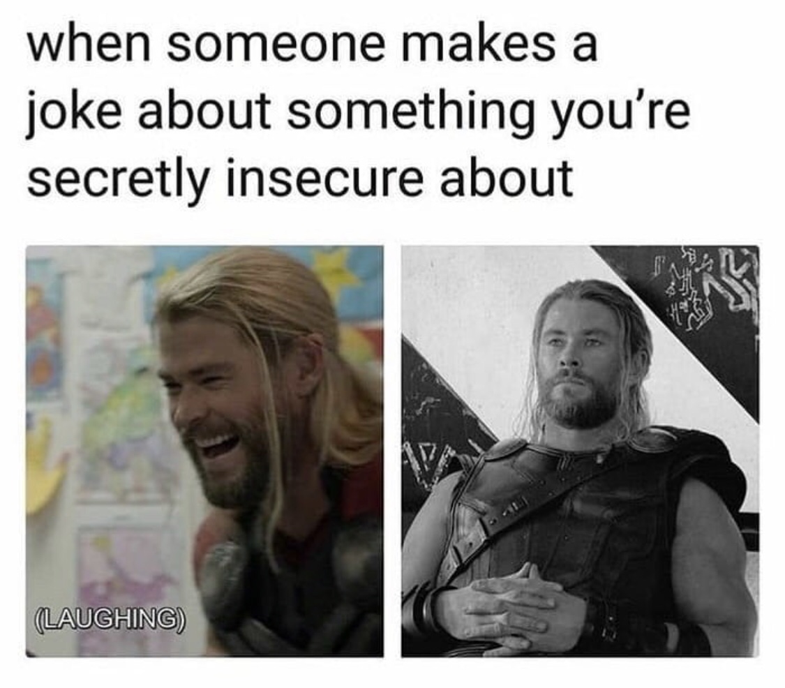 insecure meme - when someone makes a joke about something you're secretly insecure about V Laughing