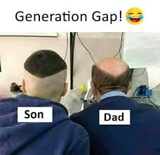 generation gap meme - Generation Gap! Son Dad