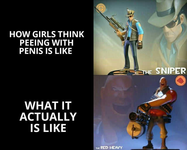 sniper meme - How Girls Think Peeing With Penis Is The Sniper What It Actually Is The Red Heavy