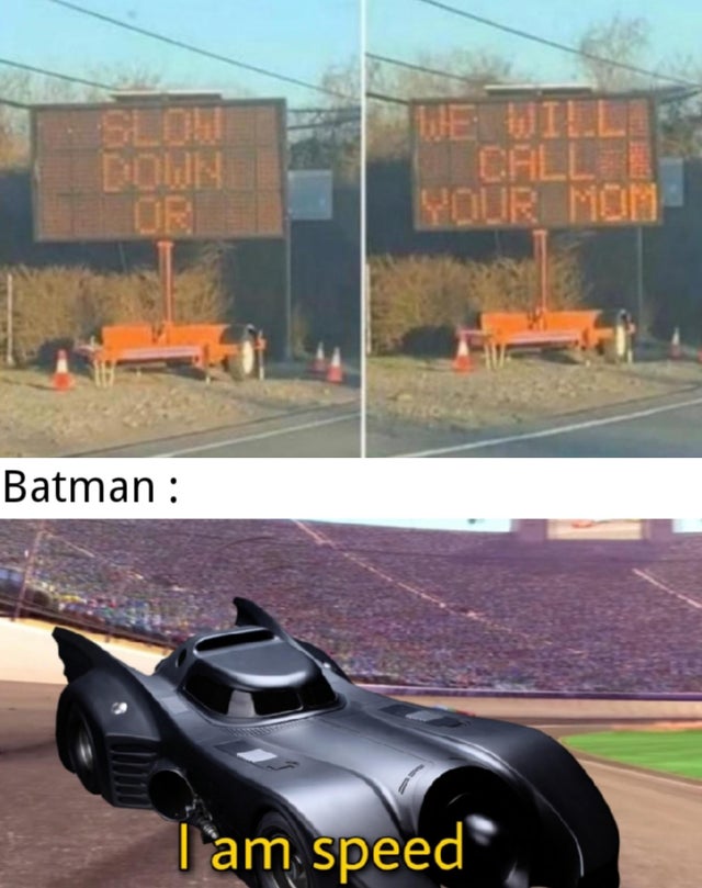 Internet meme - Doun We Will Calle Vour Mom Batman I am speed