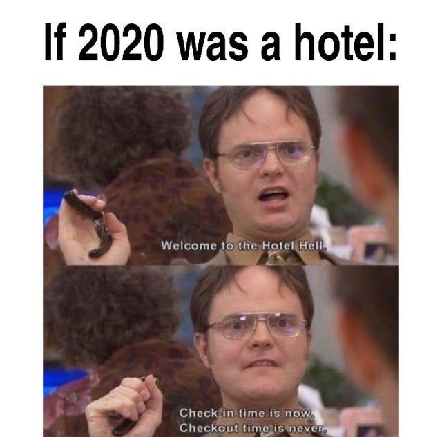 funny memes 2020 - If 2020 was a hotel Welcome to the Hotel Hell Check in time is now Checkout time is never