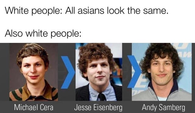 andy samberg michael cera - White people All asians look the same. Also white people Michael Cera Jesse Eisenberg Andy Samberg