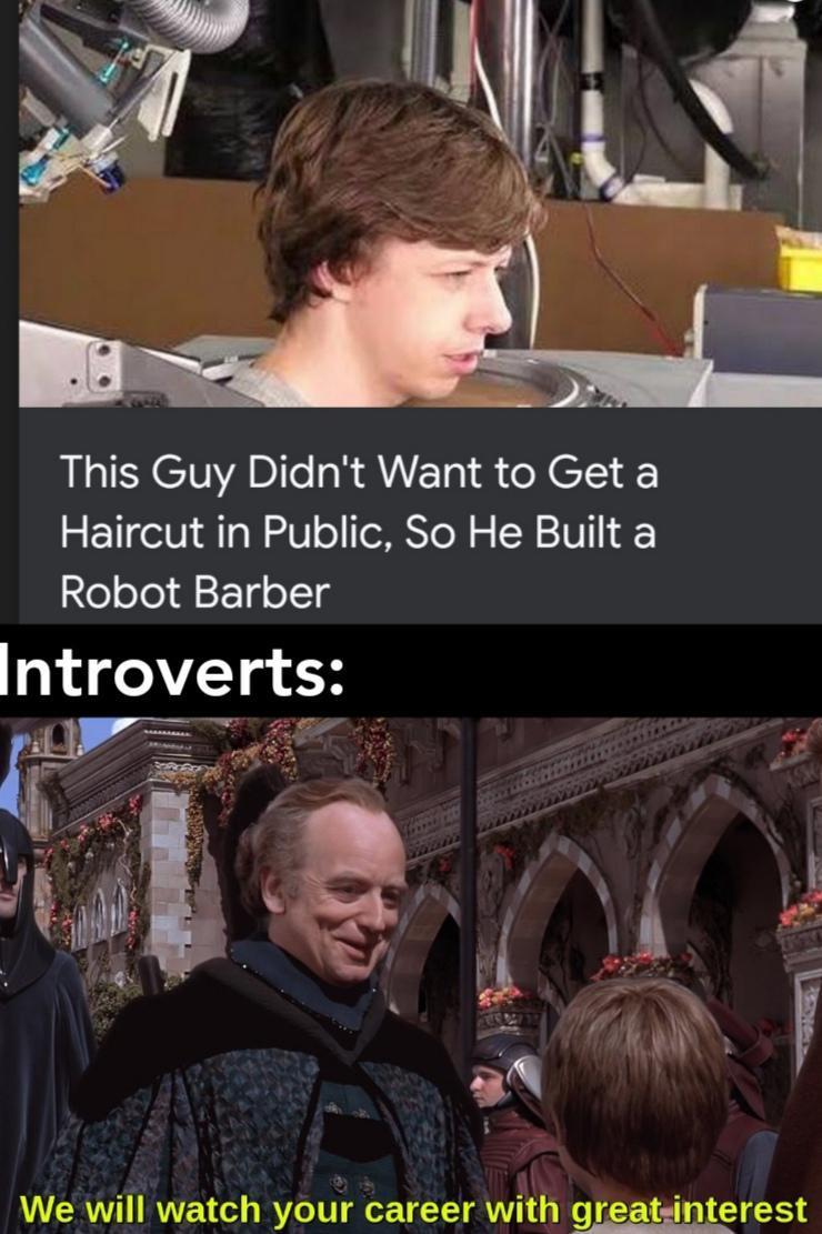hairstyle - This Guy Didn't Want to Get a Haircut in Public, So He Built a Robot Barber Introverts We will watch your career with great interest