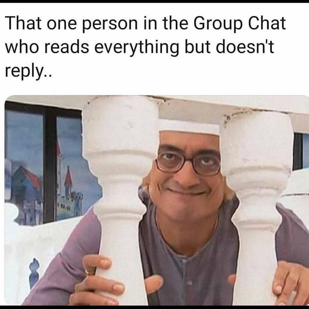 good memes for the group chat - That one person in the Group Chat who reads everything but doesn't ..
