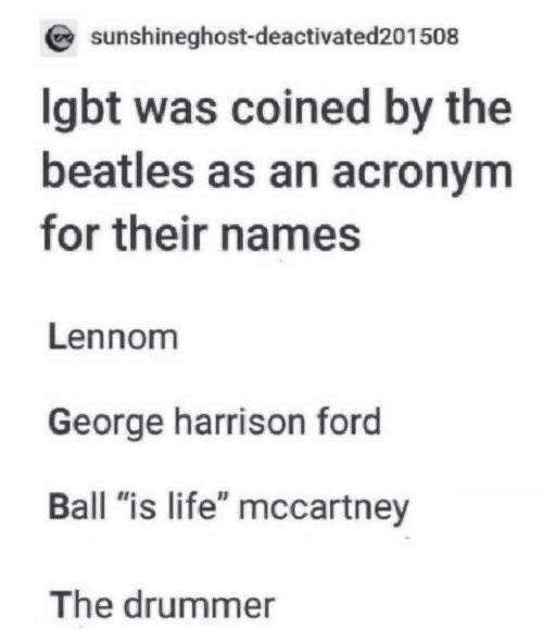 handwriting - sunshineghostdeactivated201508 lgbt was coined by the beatles as an acronym for their names Lennom George harrison ford Ball is life mccartney The drummer