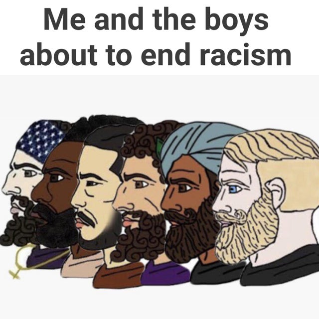 don t follow me - Me and the boys about to end racism