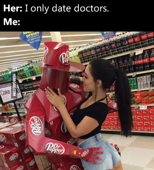 noelle easton dr pepper - Her I only date doctors. Me lo prices of items you buy most Humoar.Com Coke Dr. radda Od Be