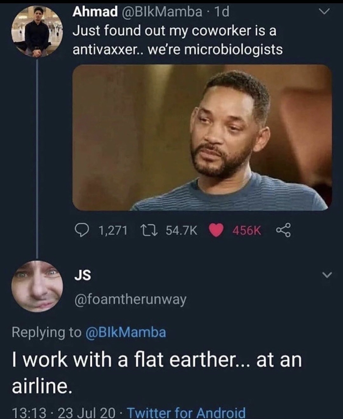 photo caption - Ahmad 1d Just found out my coworker is a antivaxxer.. we're microbiologists 1,271 17 Js I work with a flat earther... at an airline. 23 Jul 20 Twitter for Android