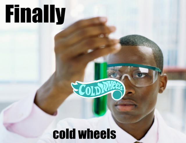 finally meme template - Finally Cold The cold wheels