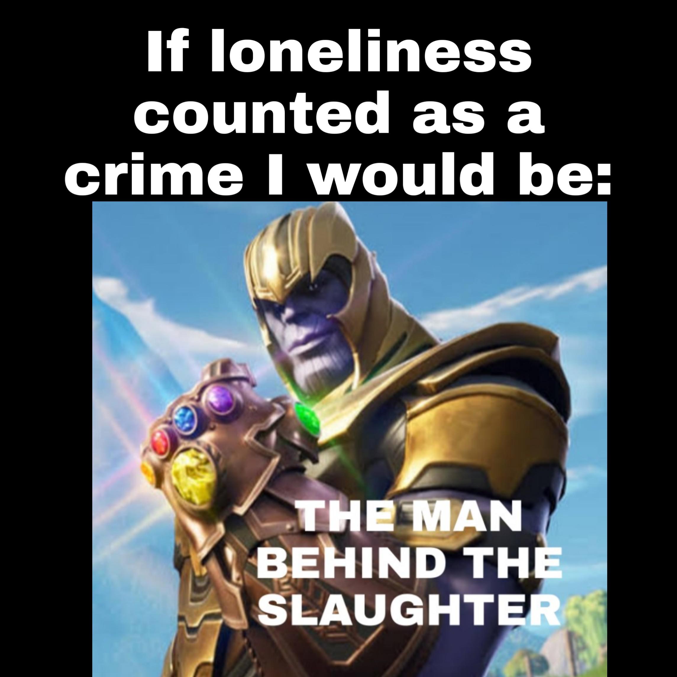 de fortnight - If loneliness counted as a crime I would be The Man Behind The Slaughter