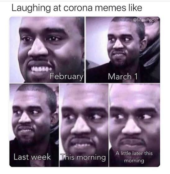funny memes 2020 - Laughing at corona memes February March 1 Last week This morning A little later this morning