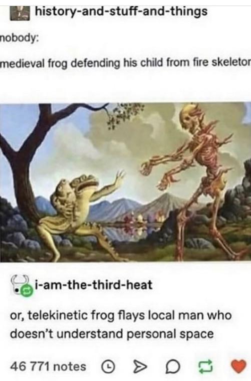 medieval frog - historyandstuffandthings nobody medieval frog defending his child from fire skeletor iamthethirdheat or, telekinetic frog flays local man who doesn't understand personal space 46 771 notes