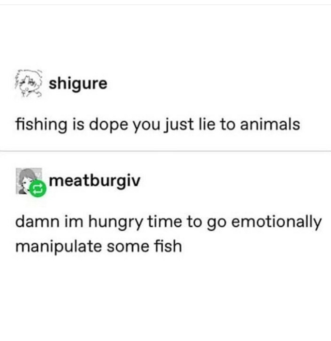 document - shigure fishing is dope you just lie to animals meatburgiv damn im hungry time to go emotionally manipulate some fish