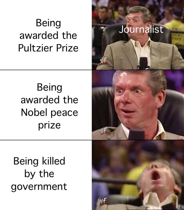 husband material meme - Being awarded the Pultzier Prize Journalist Being awarded the Nobel peace prize Being killed by the government W