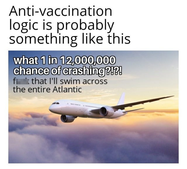 airline - Antivaccination logic is probably something this what 1 in 12,000,000 chance of crashing?!?! fe that I'll swim across the entire Atlantic