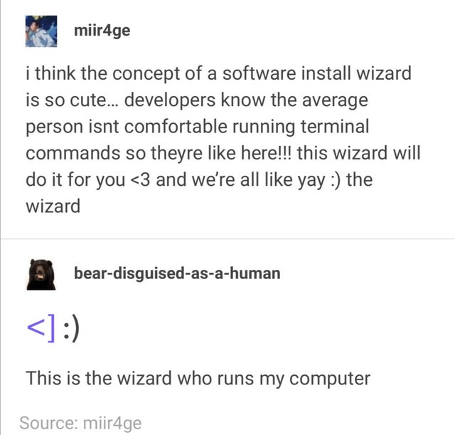 document - miir4ge i think the concept of a software install wizard is so cute... developers know the average person isnt comfortable running terminal commands so theyre here!!! this wizard will do it for you