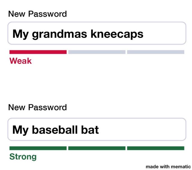 document - New Password My grandmas kneecaps Weak New Password My baseball bat Strong made with mematic