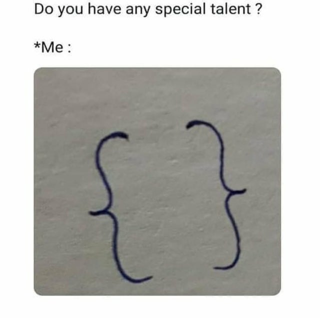 Do you have any special talent? Me {