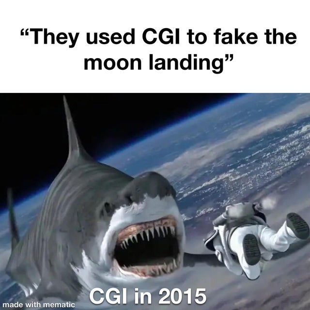 sharknado in space - "They used Cgi to fake the moon landing" Cgi in 2015 made with mematic