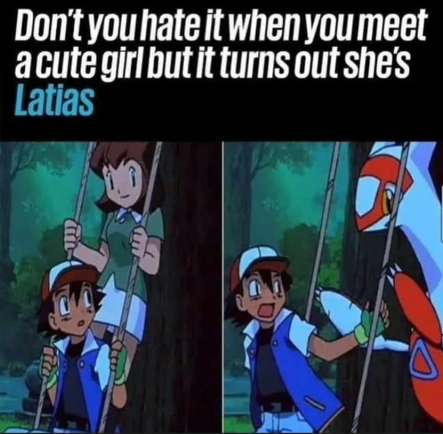 jelloapocalypse memes - Don't you hate it when you meet a cute girl but it turns out she's Latias