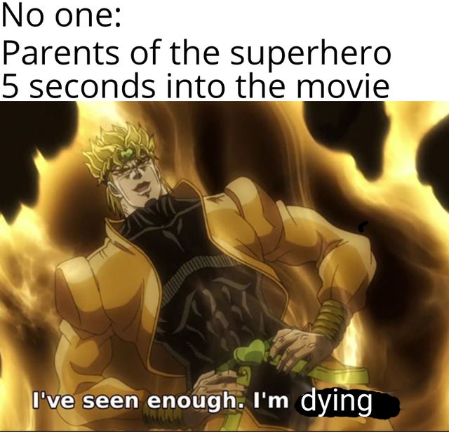 0 10 yasuo meme - No one Parents of the superhero 5 seconds into the movie I've seen enough. I'm dying