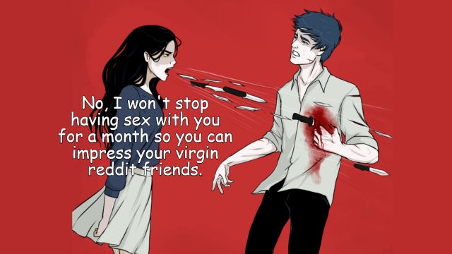 words can damage soul - No, I won't stop having sex with you for a month so you can impress your virgin reddit friends.