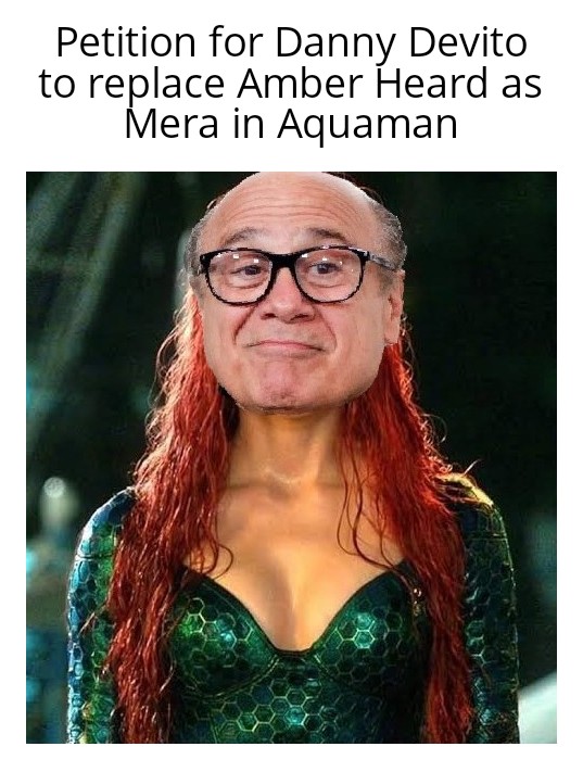 amber heard aquaman 2 - Petition for Danny Devito to replace Amber Heard as Mera in Aquaman