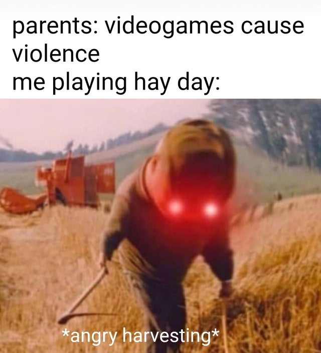 parents videogames cause violence me playing hay day angry harvesting