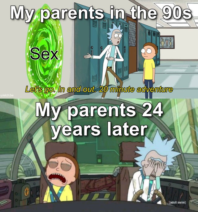 rick and morty 20 minute adventure meme template - My parents in the 90s Tid Ni Sex Let's go. In and out. 20 minute adventure ulelchaw My parents 24 years later adult swim