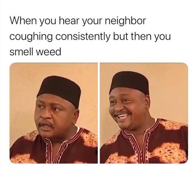 imam - When you hear your neighbor coughing consistently but then you smell weed