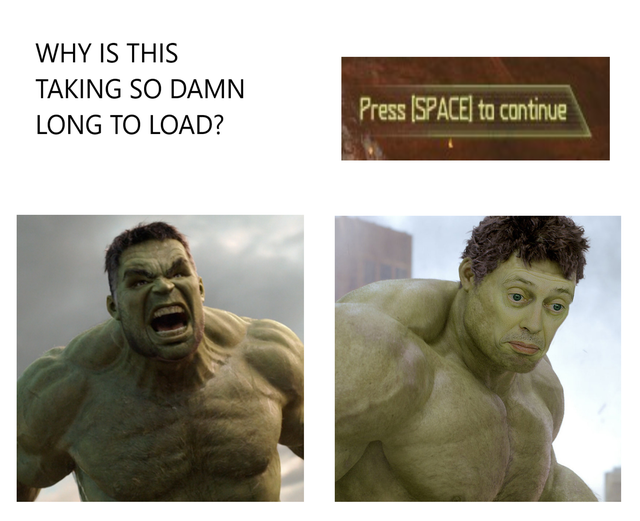 hulk meme template - Why Is This Taking So Damn Long To Load? Press Space to continue