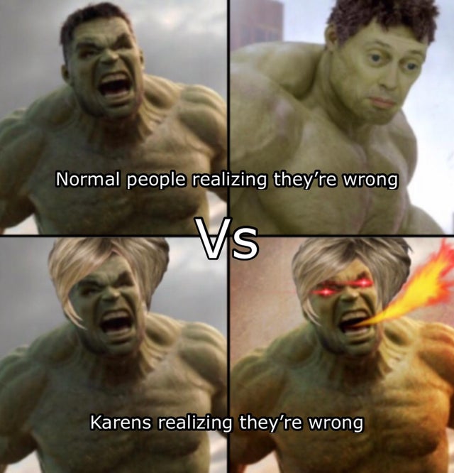 more angry - Normal people realizing they're wrong Vs Karens realizing they're wrong