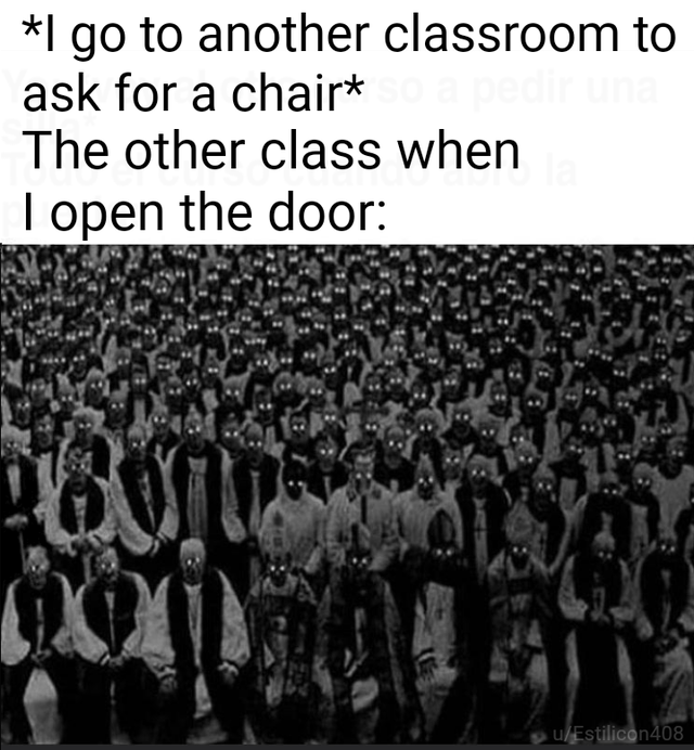 eerie unsettling - l go to another classroom to ask for a chair The other class when I open the door Guru uEstilicon408