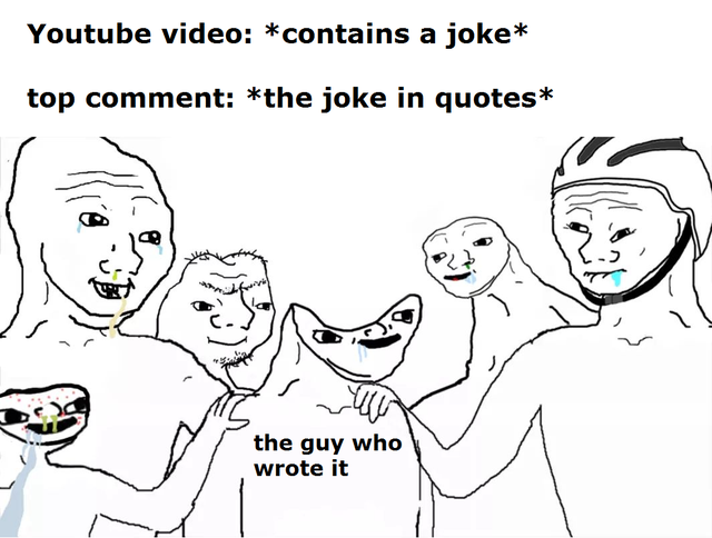 group meme templates - Youtube video contains a joke top comment the joke in quotes the guy who wrote it
