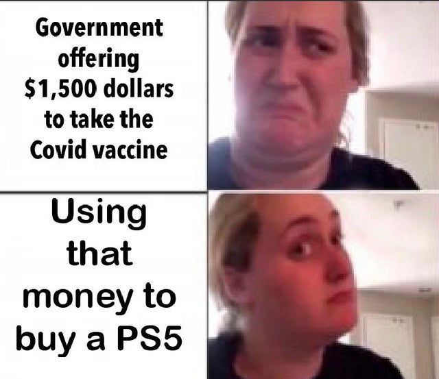 orchestra memes - Government offering $1,500 dollars to take the Covid vaccine Using that money to buy a PS5