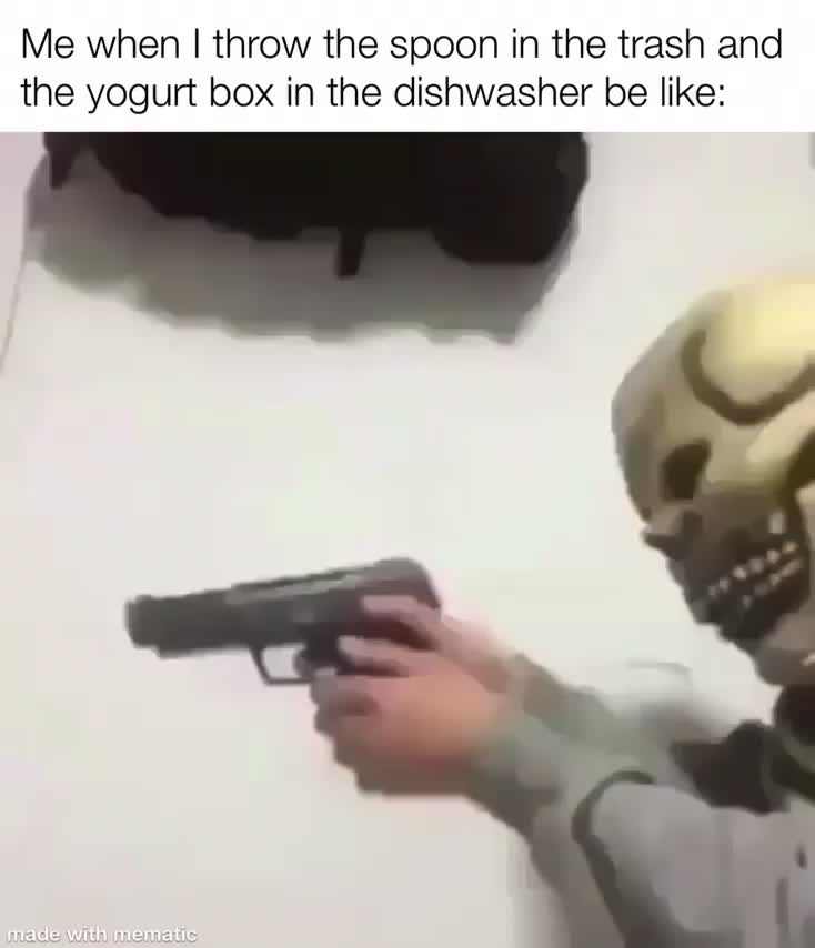 funny reload gif - Me when I throw the spoon in the trash and the yogurt box in the dishwasher be made with mematic