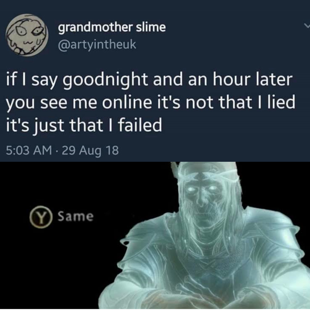 no nut november shame - grandmother slime if I say goodnight and an hour later you see me online it's not that I lied it's just that I failed 29 Aug 18 Same