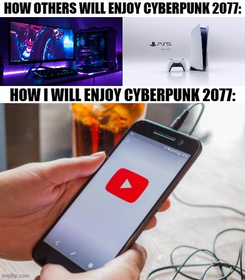 How Others Will Enjoy Cyberpunk 2077 Bpss 8. How I Will Enjoy Cyberpunk 2077 imgflip.com