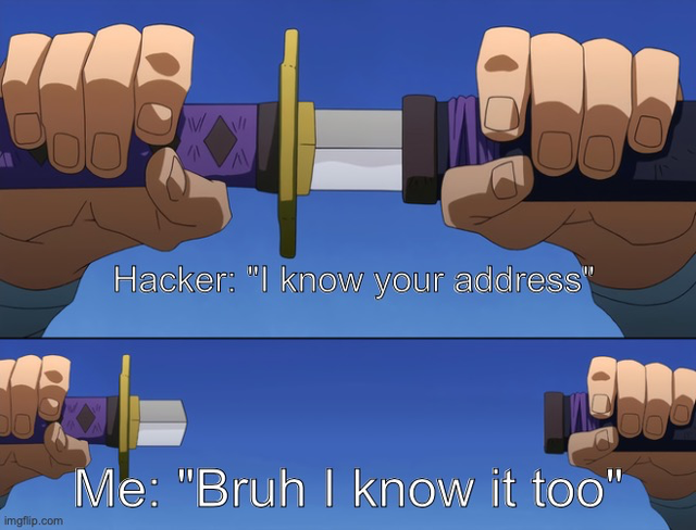 sword of truth meme - m 00 Hacker "I know your address" Ooo Me "Bruh I know it too imgflip.com