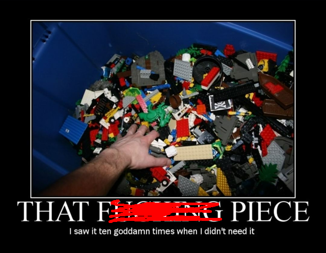 lego demotivational poster - That Fg Piece I saw it ten goddamn times when I didn't need it