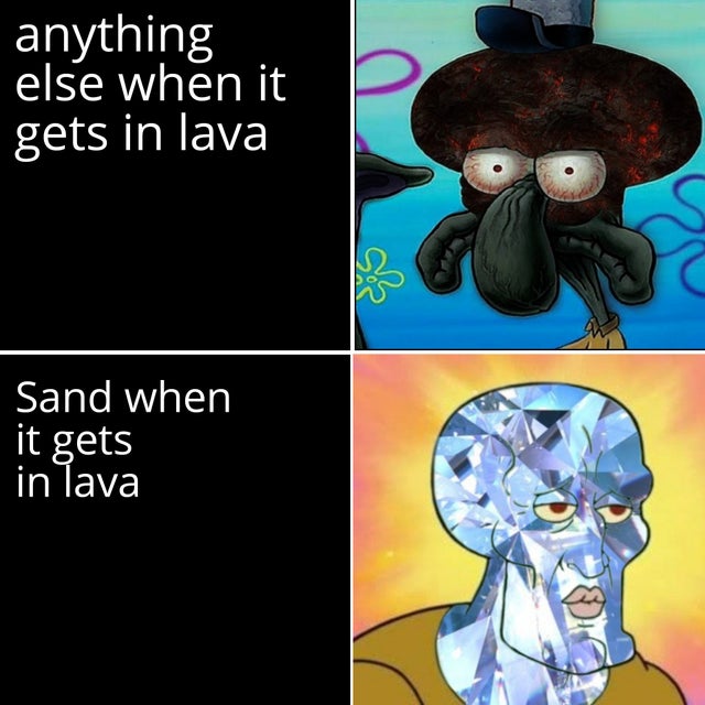 cartoon - anything else when it gets in lava Sand when it gets in lava