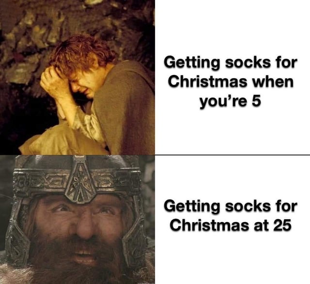 human - Getting socks for Christmas when you're 5 Getting socks for Christmas at 25